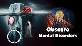 Iceberg of Obscure Mental Disorders