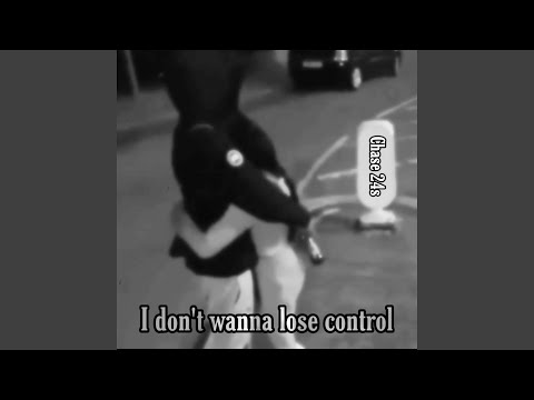 I Don't Wanna Lose Control