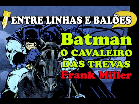 Batman - O Cavaleiro das Trevas de Frank Miller | Entre linhas e balões #08