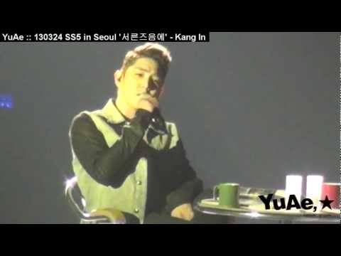 YuAe : 130324 SS5 in Seoul '서른즈음에' - KangIn Solo