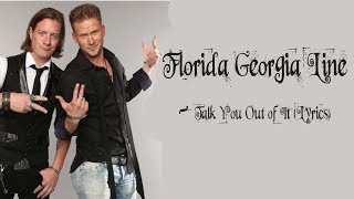 Florida Georgia Line -Talk You Out of It (Lyrics)