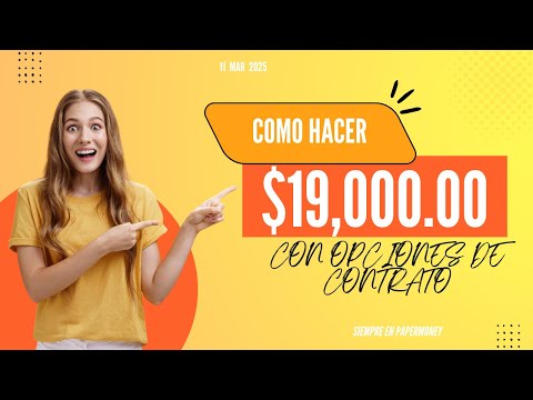 OPERAR EN PAAPERMONEY Y GENERAR $19,500 USD CON OCPIONES DE COTRATO