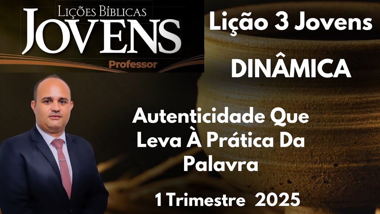 Dinâmica para EBD  Autenticidade Que Leva À Prática Da Palavra  / Lição 3 Jovens/ 1 Trimestre 2025