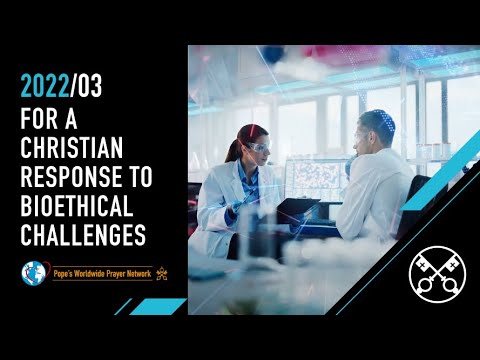 For a Christian response to bioethical challenges – The Pope Video 03 – March 2022