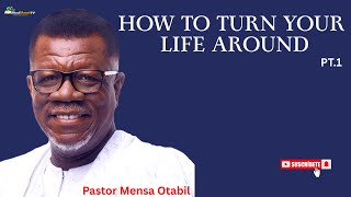HOW TO TURN YOUR LIFE AROUND 1| Pastor Mensa Otabil Sermons | #WordSharedTv | #mensaotabillive