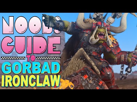 NOOB'S GUIDE to GORBAD IRONCLAW