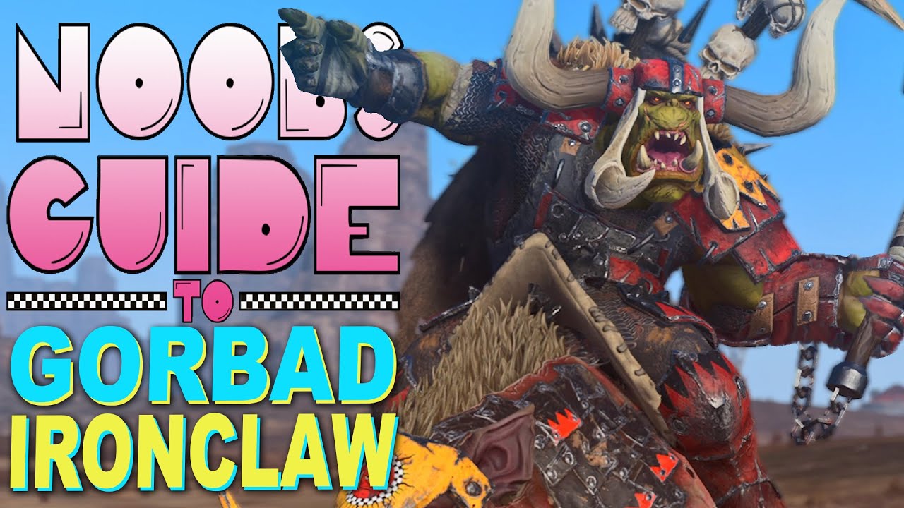 NOOB'S GUIDE to GORBAD IRONCLAW