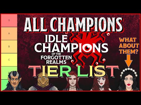 ALL CHAMPIONS TIER LIST & Overview Catch Up - Idle Champions