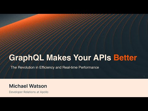 GraphQL Makes Your APIs Better - Michael Watson / API World