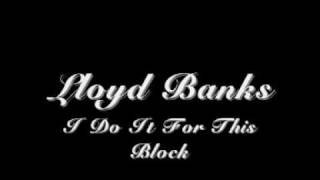 Lloyd Banks I Do It For This Block