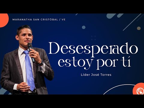 Desesperado estoy por ti (Parte 2) | L Jose Torres | Prédicas