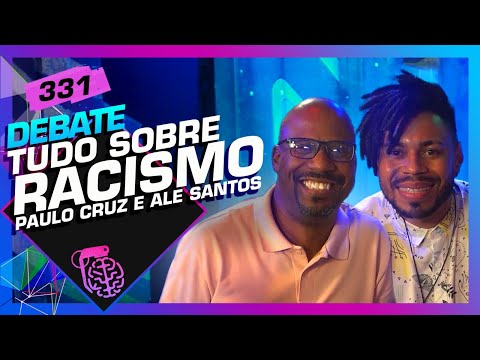 DEBATE SOBRE RACISMO: PAULO CRUZ E ALE SANTOS - Inteligência Ltda. Podcast #331