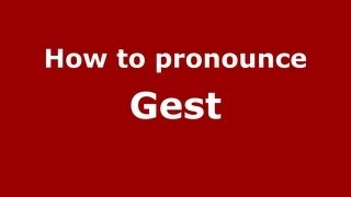How to pronounce Gest