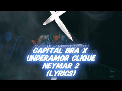 CAPITAL BRA x UNDERAMOR CLIQUE - NEYMAR 2 (Lyrics)