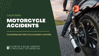 California Motorcycle Accidents Lawyers | Curtis Legal Group