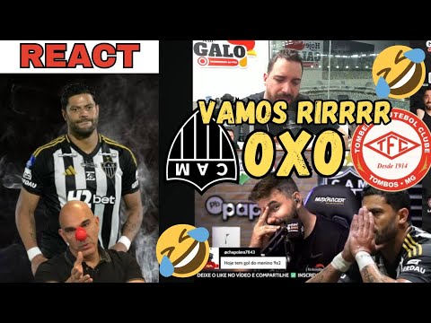 🚨 REACT🚨🤣REAÇÕES ATLÉTICANOS!!ATLÉTICO 0X0 TOMBENSE!VAMOS RIR!HULK DESABAFA!!😂SEM VENCER NO MINEIRO!