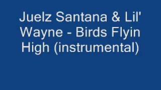 Juelz Santana &amp; Lil&#39; Wayne - Birds Flyin high (instrumental)