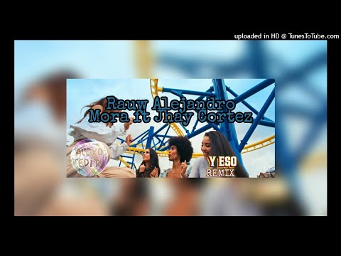 Y ESO (REMIX) | Rauw Alejandro ft Mora & Jhay Cortez | Alexo Edit