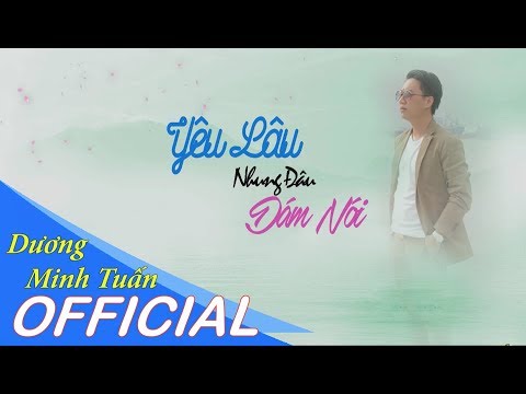 Yêu lâu nhưng đâu dám nói - Dương Minh Tuấn