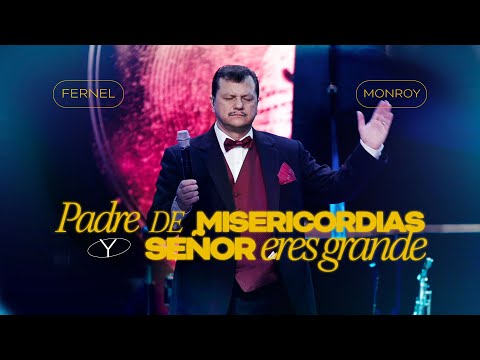 Fernel Monroy | Padre de Misericordias | Señor eres Grande | LEON DE JUDA