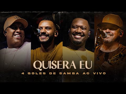 4 Goles de Samba #4G Ao Vivo - Quisera Eu
