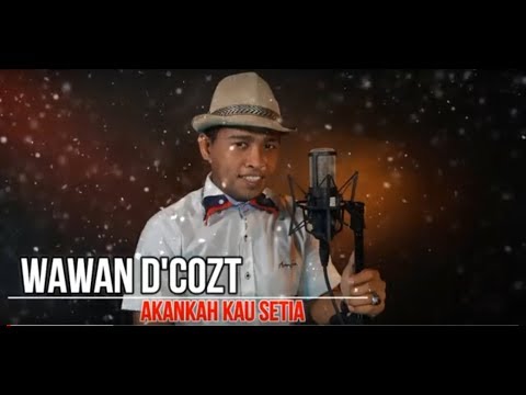 AKANKAH KAU SETIA (Wawan D'Cozt)