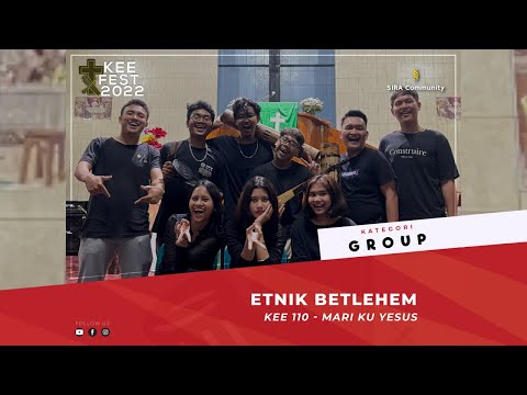 KEE 110 Mari Ku Yesus | Etnik Betlehem | KEE FEST 2022 | GRUP