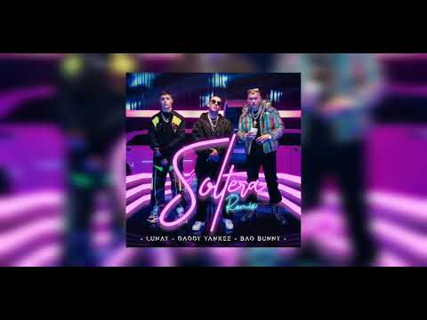 Lunay Daddy Yankee Bad Bunny - Soltera Remix Audio Oficial