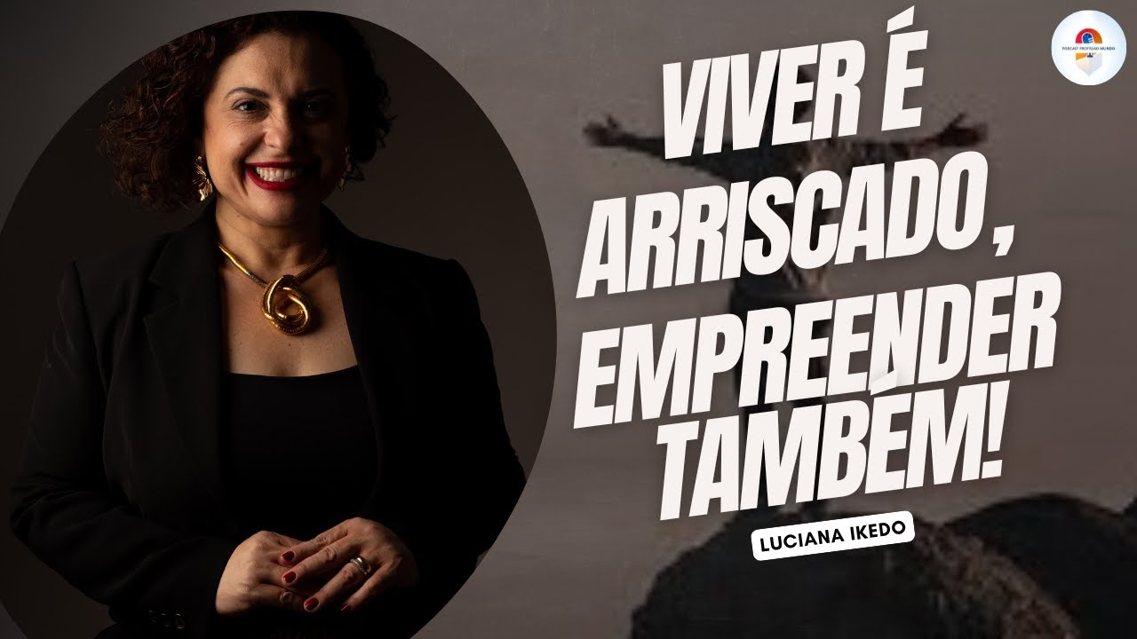 A Verdade Brutal Sobre Empreender que Ninguém Conta: Luciana Ikedo Revela!