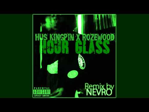 Hus Kingpin X Rozewood - Hour Glass [Remix by Nevro]