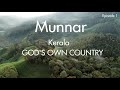 Munnar Hill Station | Episode 1 | Kerala - GOD'S own Country |Things to do & see when on Kerala Trip
