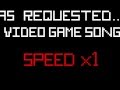 Video Game Song (Speed x1) 