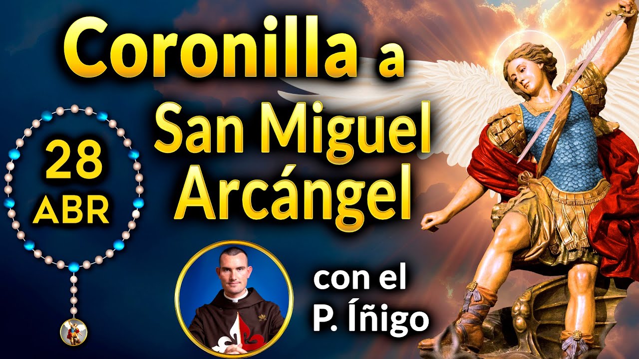 CORONILLA a SAN MIGUEL Arcángel con el P. Íñigo 28 de abril 2025
