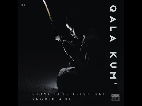 Shona SA, DJ Fresh SA & Nomvula - Qala Kum' (Lyric Video)