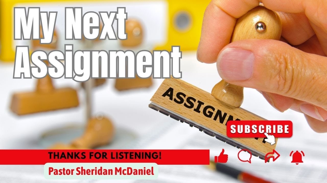 My Next Assignment - Pastor Sheridan McDaniel
