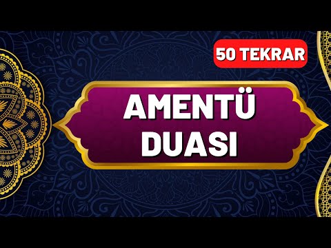 Amentü Duası Okunuşu ve Anlamı 50 Tekrar - En Kolay Ezberleme Yöntemi - Okunuşu ve Anlamı
