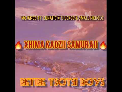 Retire Tsotsi Boys - Xhima Kadzii Samuraii [2021 Hit]
