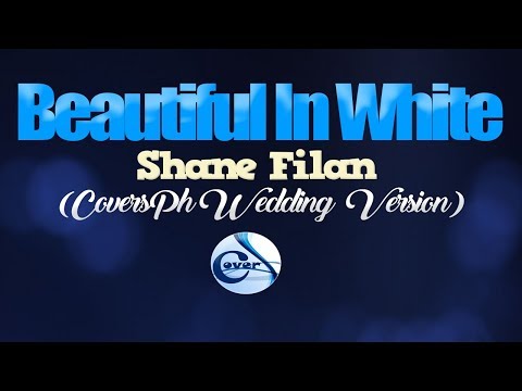 BEAUTIFUL IN WHITE - Shane Filan (CoversPH WEDDING VERSION)