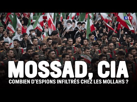 Mossad, CIA : combien d'espions infiltrés chez les mollahs ?｜LCI