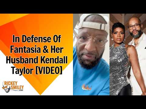 In Defense Of Fantasia & Her Husband Kendall Taylor