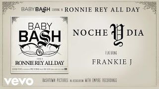 Baby Bash - Noche y Dia (Audio) ft. Frankie J