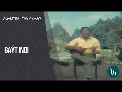 Agamyrat Yagmyrow - Gayt indi | 2020