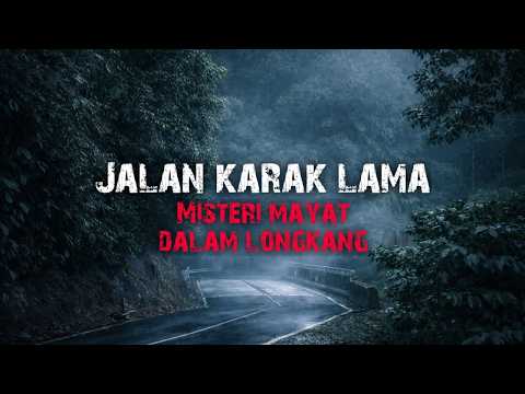 JALAN KARAK LAMA MISTERI MAYAT DALAM LONGKANG - PENGALAMAN SERAM MASA SEKOLAH