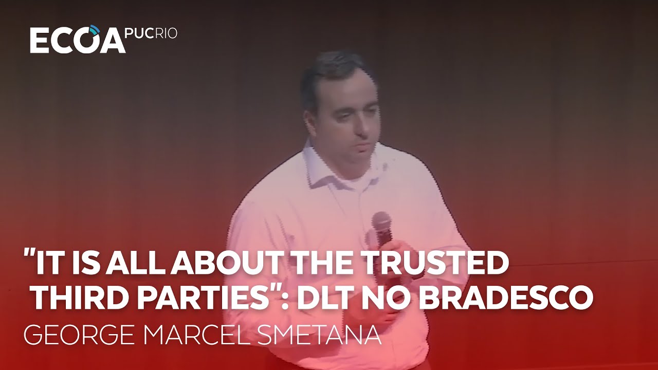 "It is all about the Trusted Third Parties": DLT no Bradesco