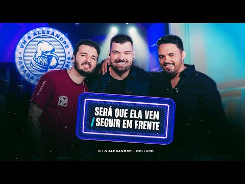 VH e Alexandre - Será que Ela Vem / Seguir em Frente part. Belluco | Parada Obrigatória no Barzim