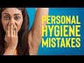 5 Personal Hygiene Mistakes We Make Everyday!