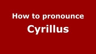 How to pronounce Cyrillus