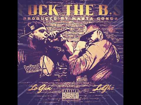 Fuck the B.S - Masta Conga & LuGhz feat Lo gun