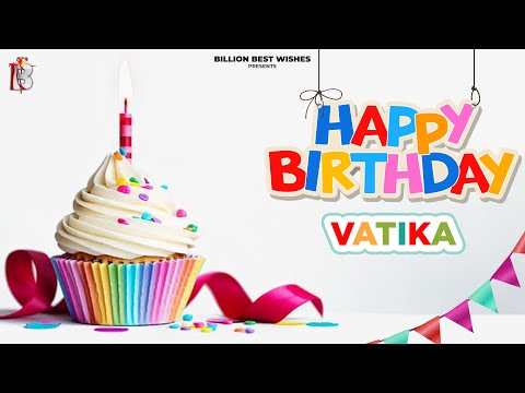 Vatika Happy Birthday - Happy Birthday Video Song | Birthday Songs With Names #billionbestwishes