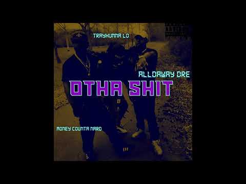 Alldaway Dre ft. Money Counta Nard & Mudd Made- Otha Shit (Prod.by @alldawaydre)